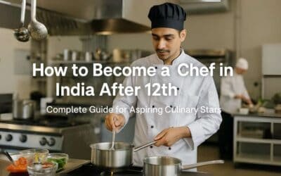 How to Become a Chef in India After 12th: Complete Guide for Aspiring Culinary Stars